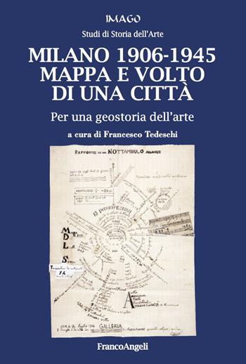 Milano 1906-1945. Mappa e volto di una città. Per una geostoria dell'arte  - Libro Franco Angeli 2018, Imago/Studi Ist. storia dell'arte | Libraccio.it