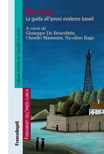 Blue Book. La guida all'ipnosi evidence based  - Libro Franco Angeli 2018, Ipnosi e ipnoterapia | Libraccio.it