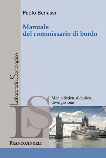 Manuale del commissario di bordo - Paolo Benassi - Libro Franco Angeli 2018, Laboratorio sociologico | Libraccio.it