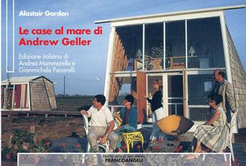 Le case al mare di Andrew Geller - Alastair Gordon - Libro Franco Angeli 2019, Nuova serie di architettura | Libraccio.it