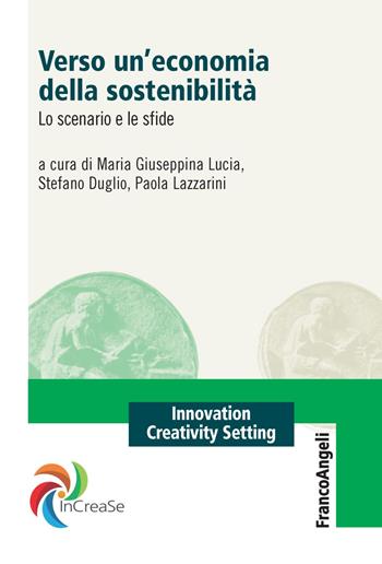 Verso un'economia della sostenibilità. Lo scenario e le sfide  - Libro Franco Angeli 2018, Innovation Creativity Setting. InCreaSe | Libraccio.it