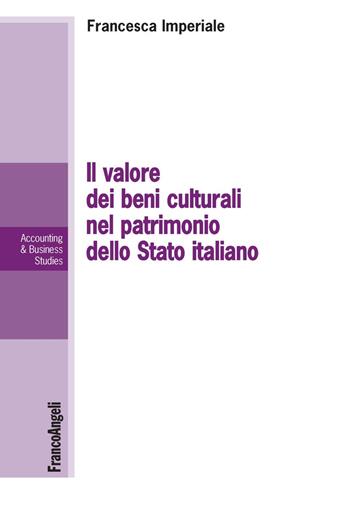 Il valore dei beni culturali nel patrimonio dello Stato italiano - Francesca Imperiale - Libro Franco Angeli 2018, Accounting & business studies | Libraccio.it