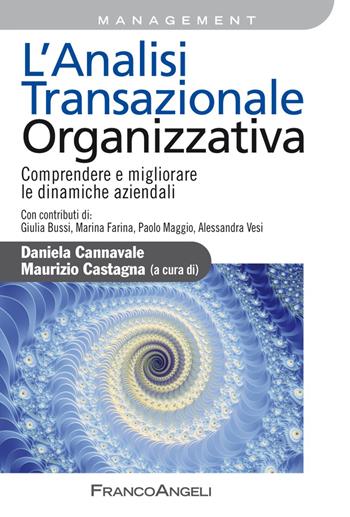 L' analisi transazionale organizzativa. Comprendere e migliorare le dinamiche aziendali  - Libro Franco Angeli 2018, Azienda moderna | Libraccio.it