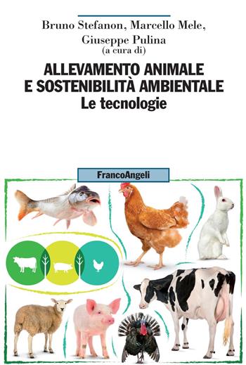 Allevamento animale e sostenibilità ambientale. Vol. 2: tecnologie, Le.  - Libro Franco Angeli 2018, Uomo, ambiente, sviluppo | Libraccio.it