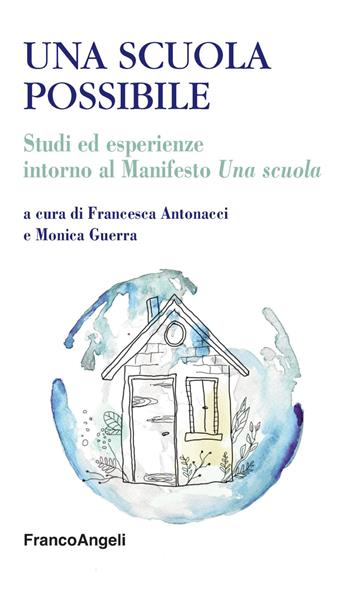 Una scuola possibile. Studi ed esperienze intorno al Manifesto «Una scuola»  - Libro Franco Angeli 2018, Educazione e politiche della bellezza | Libraccio.it