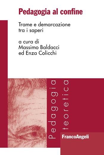 Pedagogia al confine. Trame e demarcazione tra i saperi  - Libro Franco Angeli 2019, Pedagogia teoretica | Libraccio.it