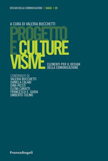 Progetto e culture visive. Elementi per il design della comunicazione  - Libro Franco Angeli 2018, Design della comunicazione | Libraccio.it