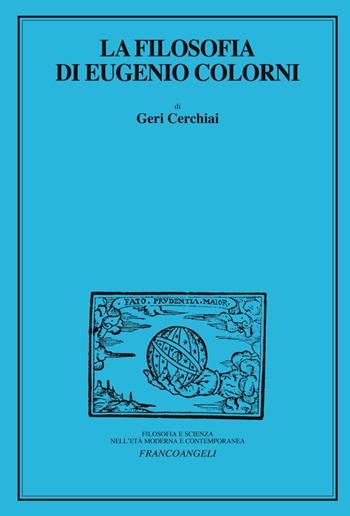 La filosofia di Eugenio Colorni - Geri Cerchiai - Libro Franco Angeli 2018, Filosofia e scienza nell'età moderna | Libraccio.it