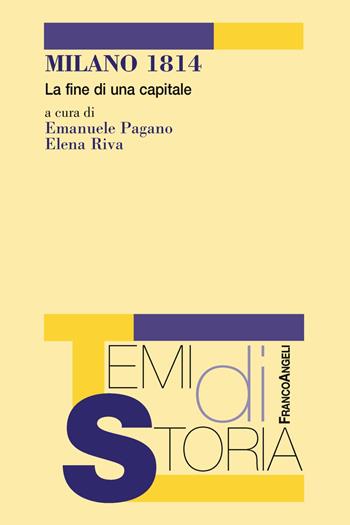 Milano 1814. La fine di una capitale  - Libro Franco Angeli 2019, Temi di storia | Libraccio.it