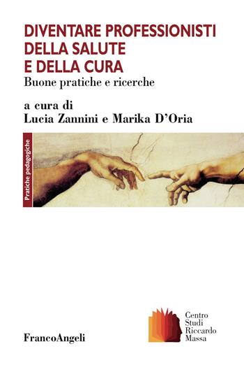 Diventare professionisti della salute e della cura. Buone pratiche e ricerche  - Libro Franco Angeli 2018, Clinica della formazione | Libraccio.it