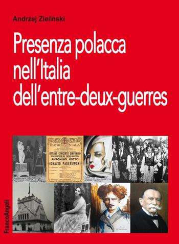 Presenza polacca nell'Italia dell'entre-deux-guerres - Andrzej Zielinski - Libro Franco Angeli 2018, Varia | Libraccio.it