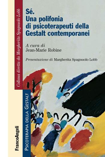 Sé. Una polifonia di psicoterapeuti della Gestalt contemporanei  - Libro Franco Angeli 2018, Psicoterapia della Gestalt | Libraccio.it
