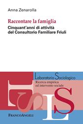 Raccontare la famiglia. Cinquant'anni di attività del Consultorio Familiare Friuli