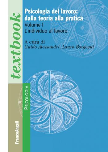 Psicologia del lavoro: dalla teoria alla pratica. Vol. 1: individuo al lavoro, L'.  - Libro Franco Angeli 2018, Serie di psicologia | Libraccio.it