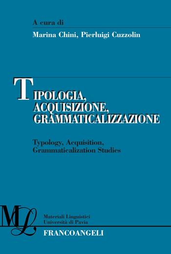Tipologia, acquisizione, grammaticalizzazione-Typology, acquisition, grammaticalization studies  - Libro Franco Angeli 2018, Materiali linguistici-Univ. di Pavia | Libraccio.it