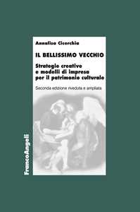 Image of Il bellissimo vecchio. Strategie creative e modelli di impresa pe...