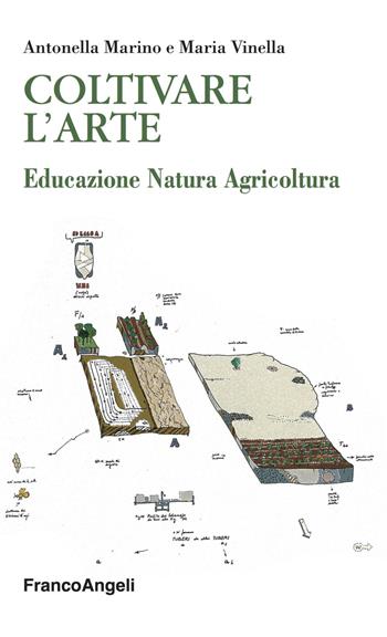 Coltivare l'arte. Educazione natura agricoltura - Antonella Marino, Maria Vinella - Libro Franco Angeli 2018, Educazione e politiche della bellezza | Libraccio.it