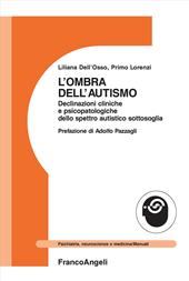 L'ombra dell'autismo. Declinazioni cliniche e psicopatologiche dello spettro autistico sottosoglia