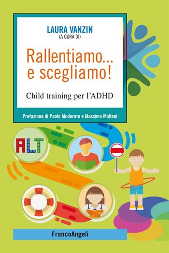 Rallentiamo... e scegliamo! Child training per l'ADHD  - Libro Franco Angeli 2018, SelfHelp Workbook | Libraccio.it