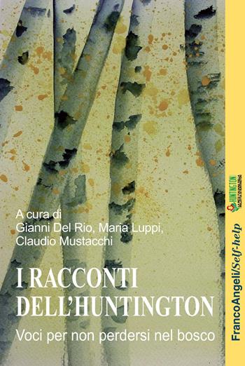 I racconti dell'Huntington. Voci per non perdersi nel bosco  - Libro Franco Angeli 2018, Self-help | Libraccio.it
