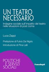 Un teatro necessario. Indagine sociale sull'impatto del teatro nelle situazioni di post coma