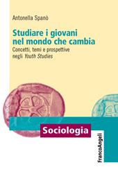 Studiare i giovani nel mondo che cambia. Concetti, temi e prospettive negli «Youth Studies»