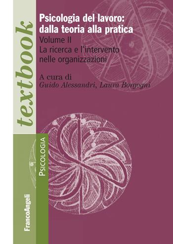 Psicologia del lavoro: dalla teoria alla pratica. Vol. 2: ricerca e l'intervento nelle organizzazioni, La.  - Libro Franco Angeli 2018, Serie di psicologia | Libraccio.it