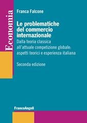 Le problematiche del commercio internazionale. Dalla teoria classica alla nuova economia internazionale: aspetti teorici ed esperienza italiana