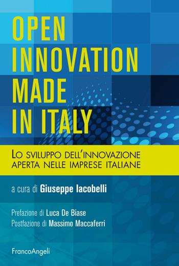 Open innovation made in Italy. Lo sviluppo dell'innovazione aperta nelle imprese italiane  - Libro Franco Angeli 2018, Azienda moderna | Libraccio.it
