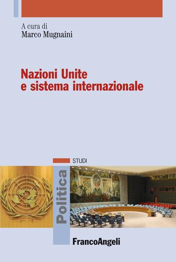 Nazioni Unite e sistema internazionale  - Libro Franco Angeli 2018, Politica-Studi | Libraccio.it