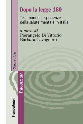 Dopo la legge 180. Testimoni ed esperienze della salute mentale in Italia  - Libro Franco Angeli 2019, Serie di psicologia | Libraccio.it