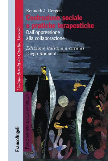 Costruzione sociale e pratiche terapeutiche. Dall'oppressione alla collaborazione - Kenneth J. Gergen - Libro Franco Angeli 2018, Psicoterapia della famiglia | Libraccio.it