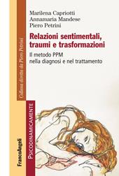 Relazioni sentimentali, traumi e trasformazioni. Il metodo PPM nella diagnosi e nel trattamento