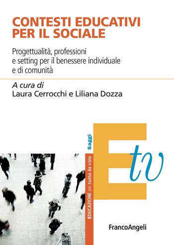 Contesti educativi per il sociale. Progettualità, professioni e setting per il benessere individuale e di comunità  - Libro Franco Angeli 2018, Educazione per tutta la vita | Libraccio.it