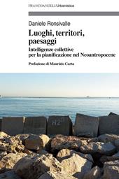 Luoghi, territori, paesaggi. Intelligenze collettive per la pianificazione nel Neoantropocene