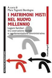 I matrimoni misti nel nuovo millennio. Legami familiari tra costruzione sociale e regolamentazione amministrativa