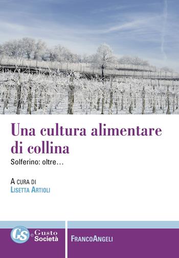 Una cultura alimentare di collina. Solferino: oltre...  - Libro Franco Angeli 2018, Gusto e società | Libraccio.it