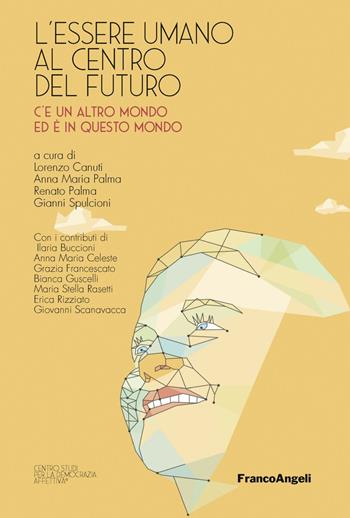 L' essere umano al centro del futuro. C'è un altro mondo ed è in questo mondo  - Libro Franco Angeli 2018, Varie. Saggi e manuali | Libraccio.it