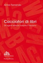 Cacciatori di libri. Gli agenti letterari durante il fascismo