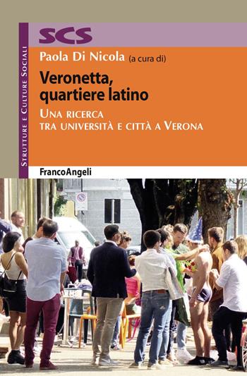 Veronetta, quartiere latino. Una ricerca tra università e città a Verona  - Libro Franco Angeli 2019, Strutture e culture sociali | Libraccio.it
