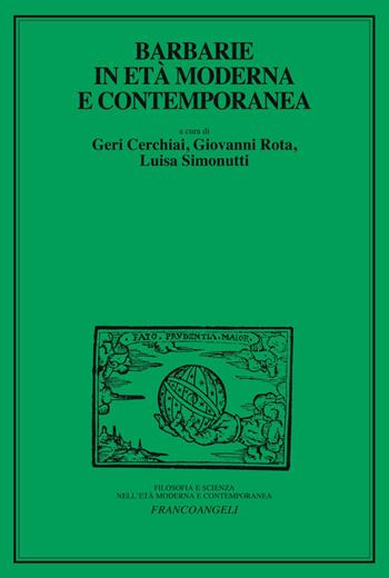 Barbarie in età moderna e contemporanea  - Libro Franco Angeli 2018, Filosofia e scienza nell'età moderna | Libraccio.it