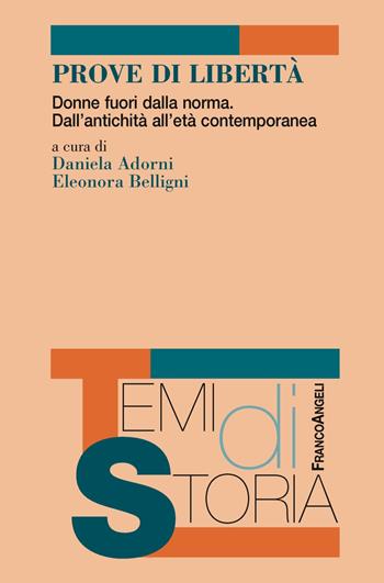 Prove di libertà. Donne fuori dalla norma. Dall'antichità all'età contemporanea  - Libro Franco Angeli 2019, Temi di storia | Libraccio.it