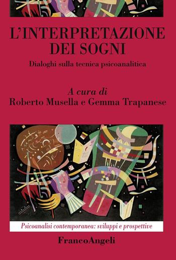 L' interpretazione dei sogni. Dialoghi sulla tecnica psicoanalitica  - Libro Franco Angeli 2018, Psicoanalisi contemporanea: sviluppi e prospettive | Libraccio.it