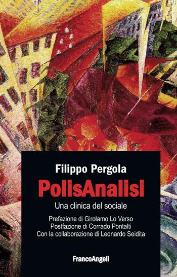 PolisAnalisi. Per una clinica del sociale - Filippo Pergola, Leonardo Seidita - Libro Franco Angeli 2019, Varie. Saggi e manuali | Libraccio.it