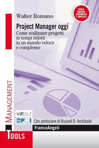 Project manager oggi. Come realizzare progetti in tempi ridotti in un mondo veloce e complesso - Walter Romano - Libro Franco Angeli 2019, Management Tools | Libraccio.it