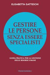 Gestire le persone senza essere specialisti. Guida pratica per la gestione delle risorse umane