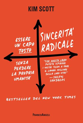 Sincerità radicale. Essere un capo «tosto» senza perdere la propria umanità - Kim Scott - Libro Franco Angeli 2019, Trend | Libraccio.it