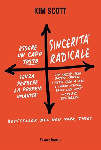 Sincerità radicale. Essere un capo "tosto" senza perdere la propria umanità - Kim Scott - Libro Franco Angeli 2019, Trend | Libraccio.it