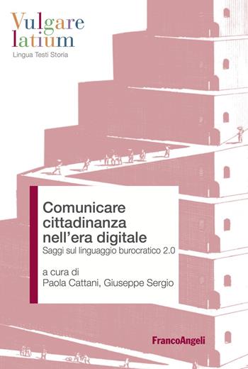 Comunicare cittadinanza nell'era digitale. Saggi sul linguaggio burocratico 2.0  - Libro Franco Angeli 2019, Vulgare latium. Lingua testi storia | Libraccio.it