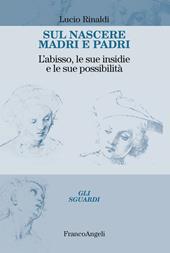 Sul nascere madri e padri. L'abisso, le sue insidie e le sue possibilità